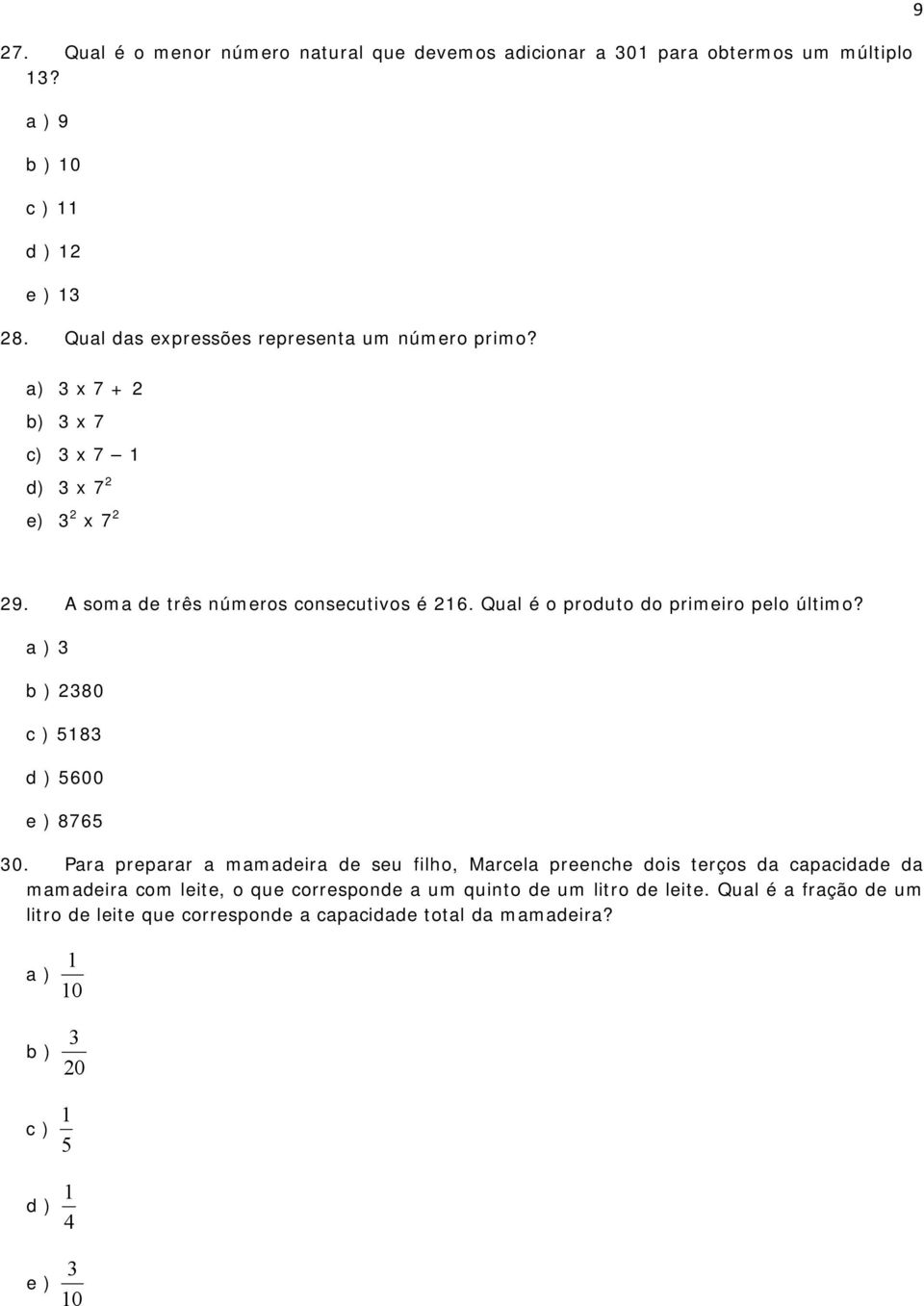 Qual é o produto do primeiro pelo último? a ) 3 b ) 2380 c ) 5183 d ) 5600 e ) 8765 30.