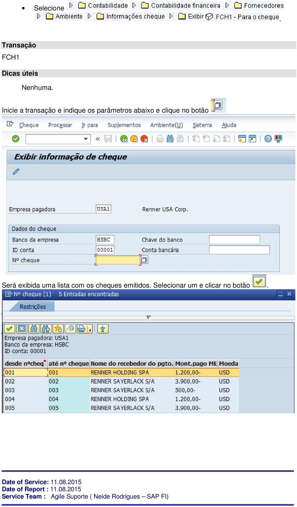 abaixo e clique no botão Será exibida uma lista