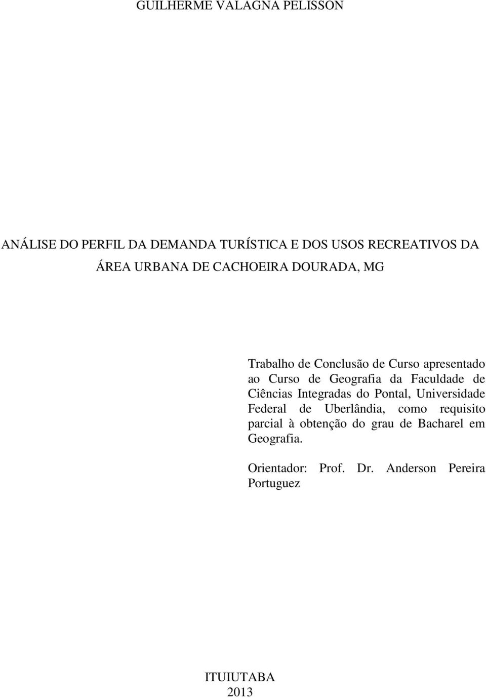 Faculdade de Ciências Integradas do Pontal, Universidade Federal de Uberlândia, como requisito parcial