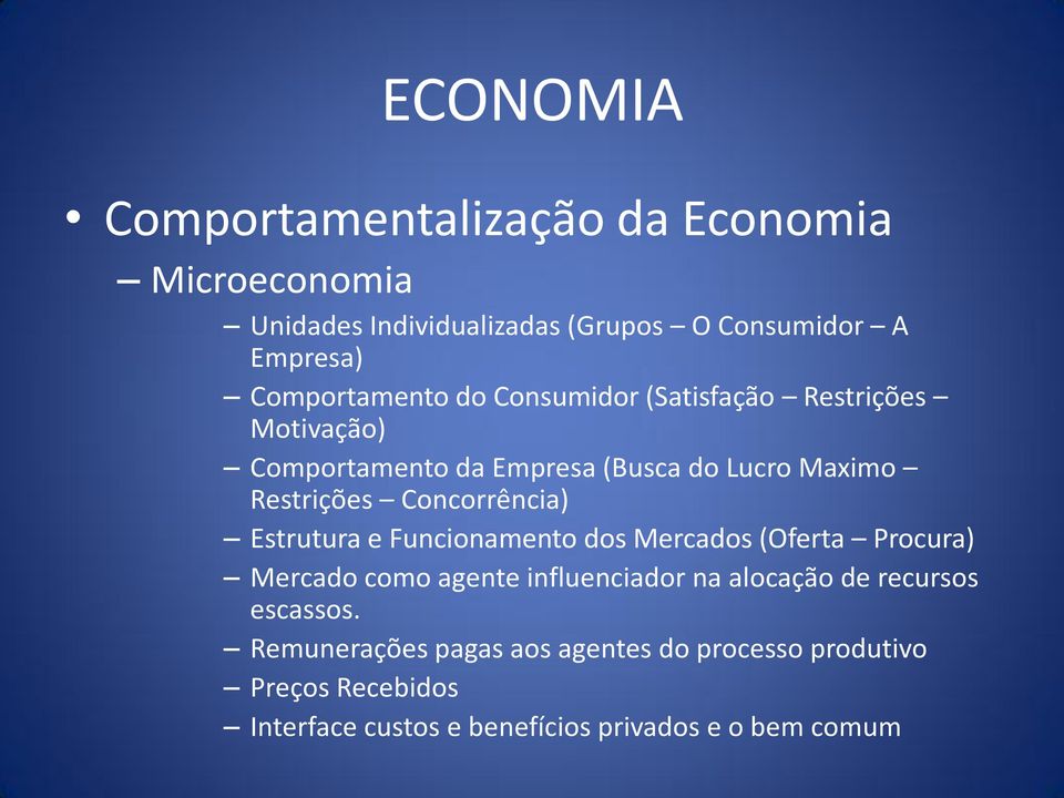 Concorrência) Estrutura e Funcionamento dos Mercados (Oferta Procura) Mercado como agente influenciador na alocação de