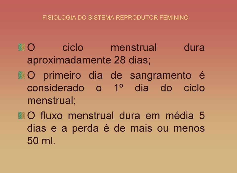 dia do ciclo menstrual; O fluxo menstrual dura