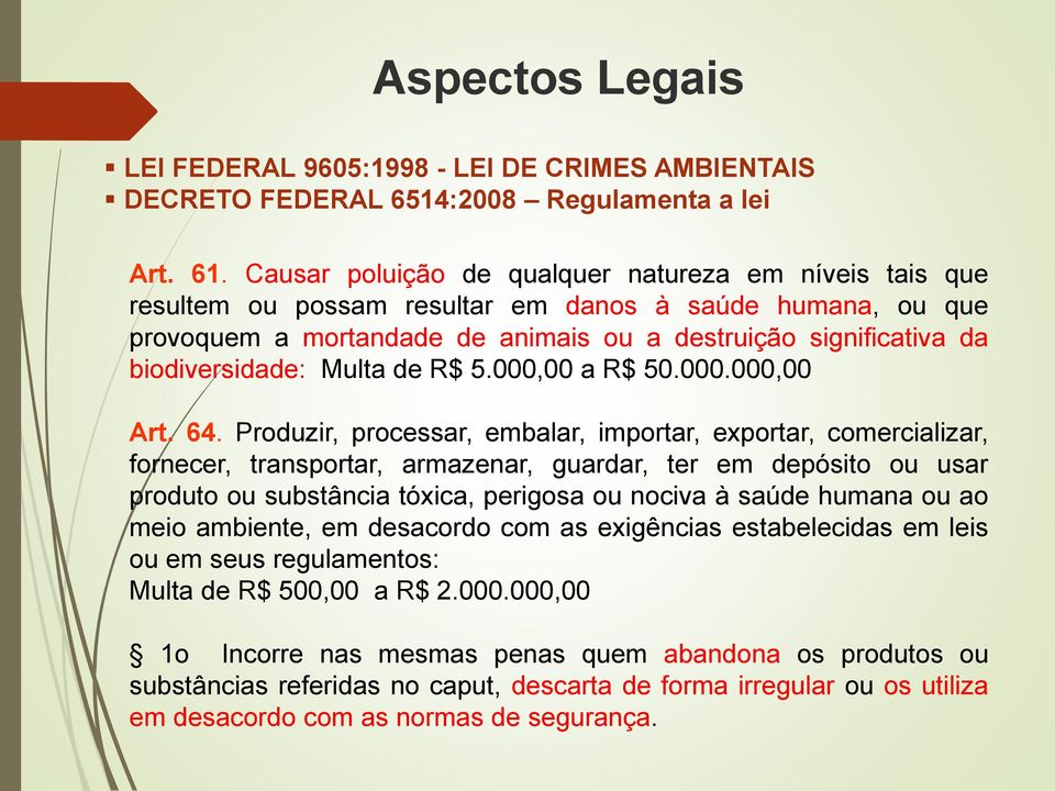 Multa de R$ 5.000,00 a R$ 50.000.000,00 Art. 64.