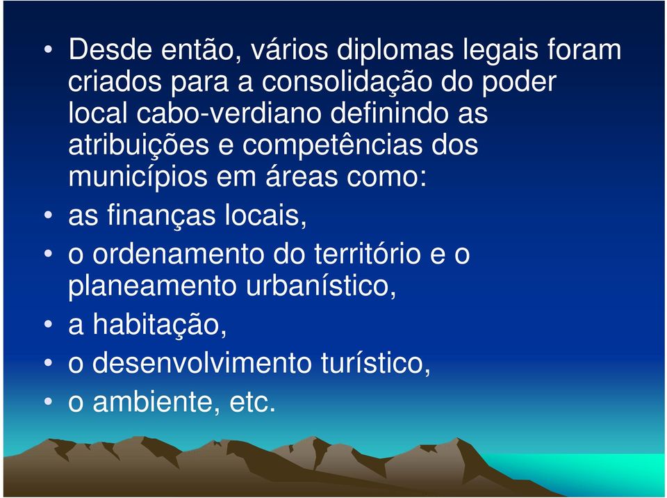 municípios em áreas como: as finanças locais, o ordenamento do território e