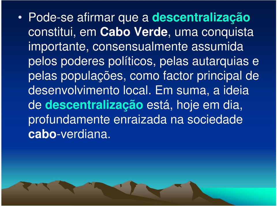 pelas populações, como factor principal de desenvolvimento local.