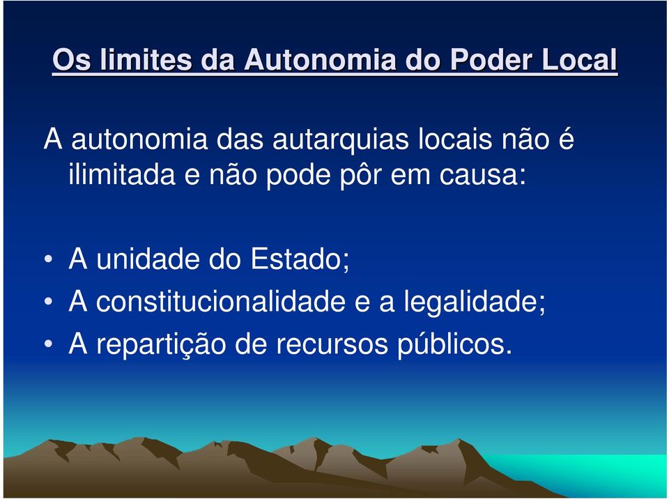 pôr em causa: A unidade do Estado; A