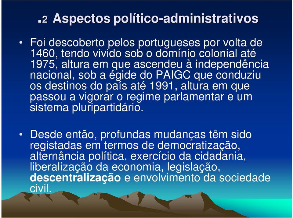 passou a vigorar o regime parlamentar e um sistema pluripartidário.