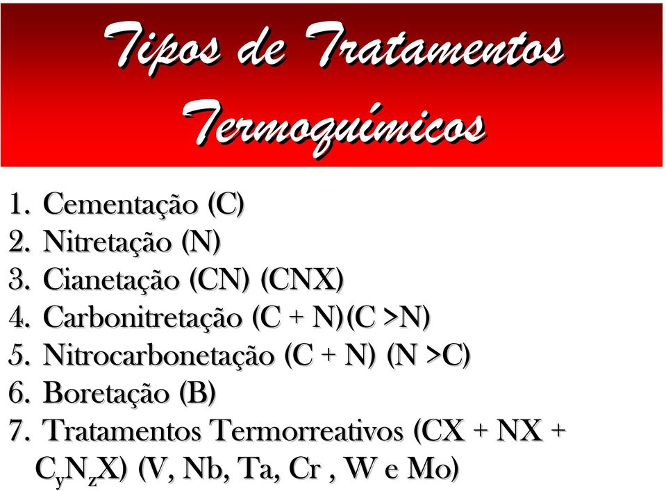 Carbonitretação (C + N)(C >N) 5.