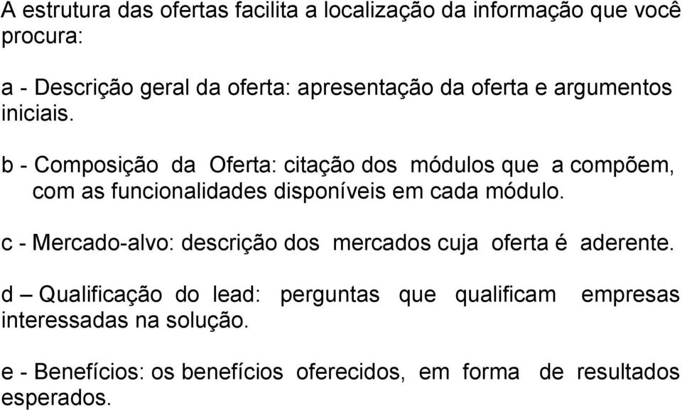 b - Composição da Oferta: citação dos módulos que a compõem, com as funcionalidades disponíveis em cada módulo.