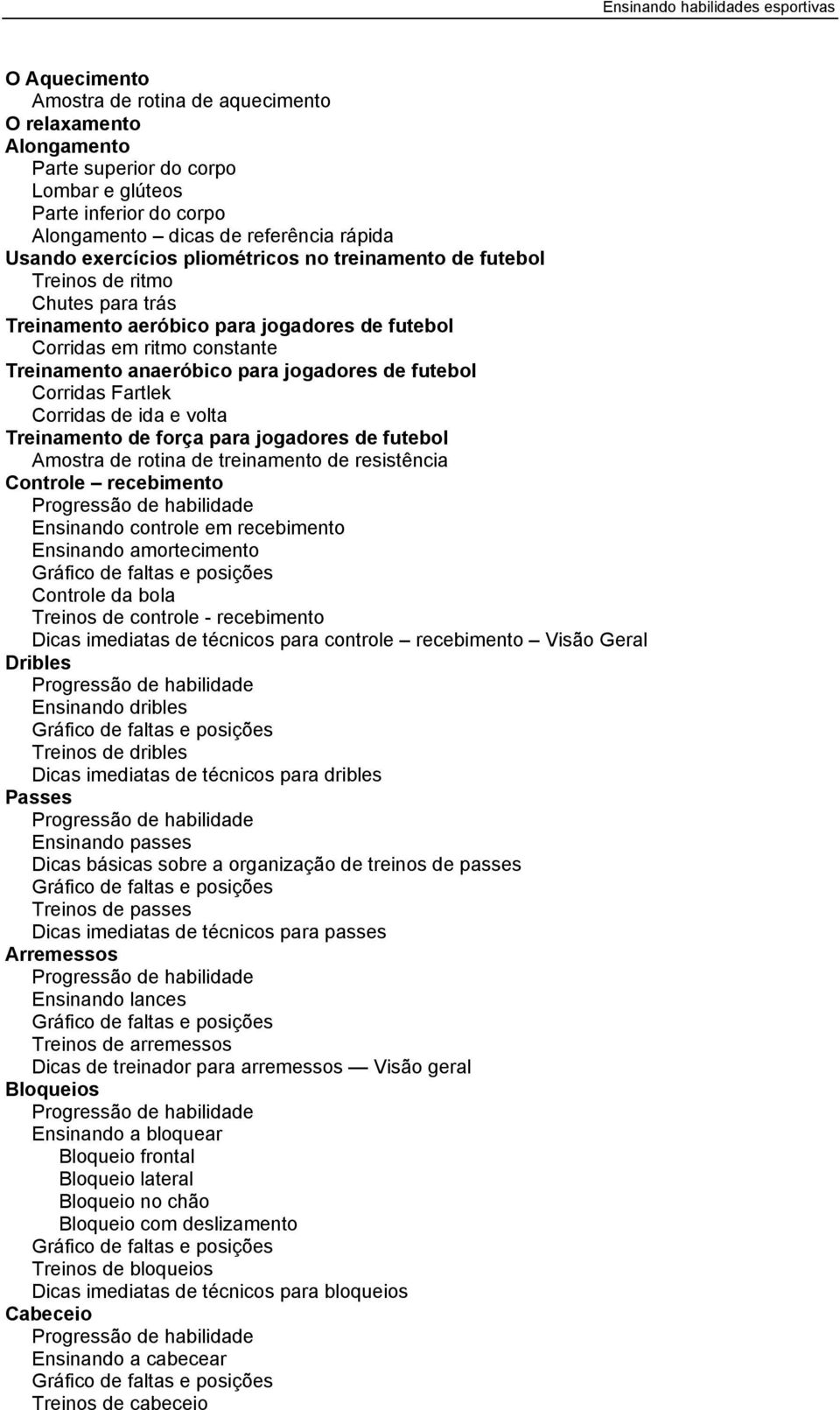 Corridas Fartlek Corridas de ida e volta Treinamento de força para jogadores de futebol Amostra de rotina de treinamento de resistência Controle recebimento Progressão de habilidade Ensinando