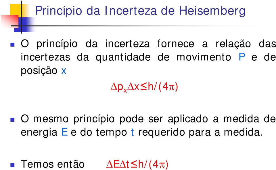 posição x p x x h/(4 ) O mesmo princípio pode ser aplicado a medida