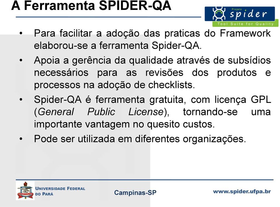 Apoia a gerência da qualidade através de subsídios necessários para as revisões dos produtos e