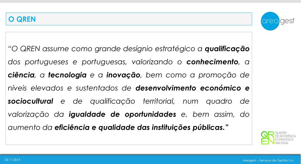 sustentados de desenvolvimento económico e sociocultural e de qualificação territorial, num quadro de