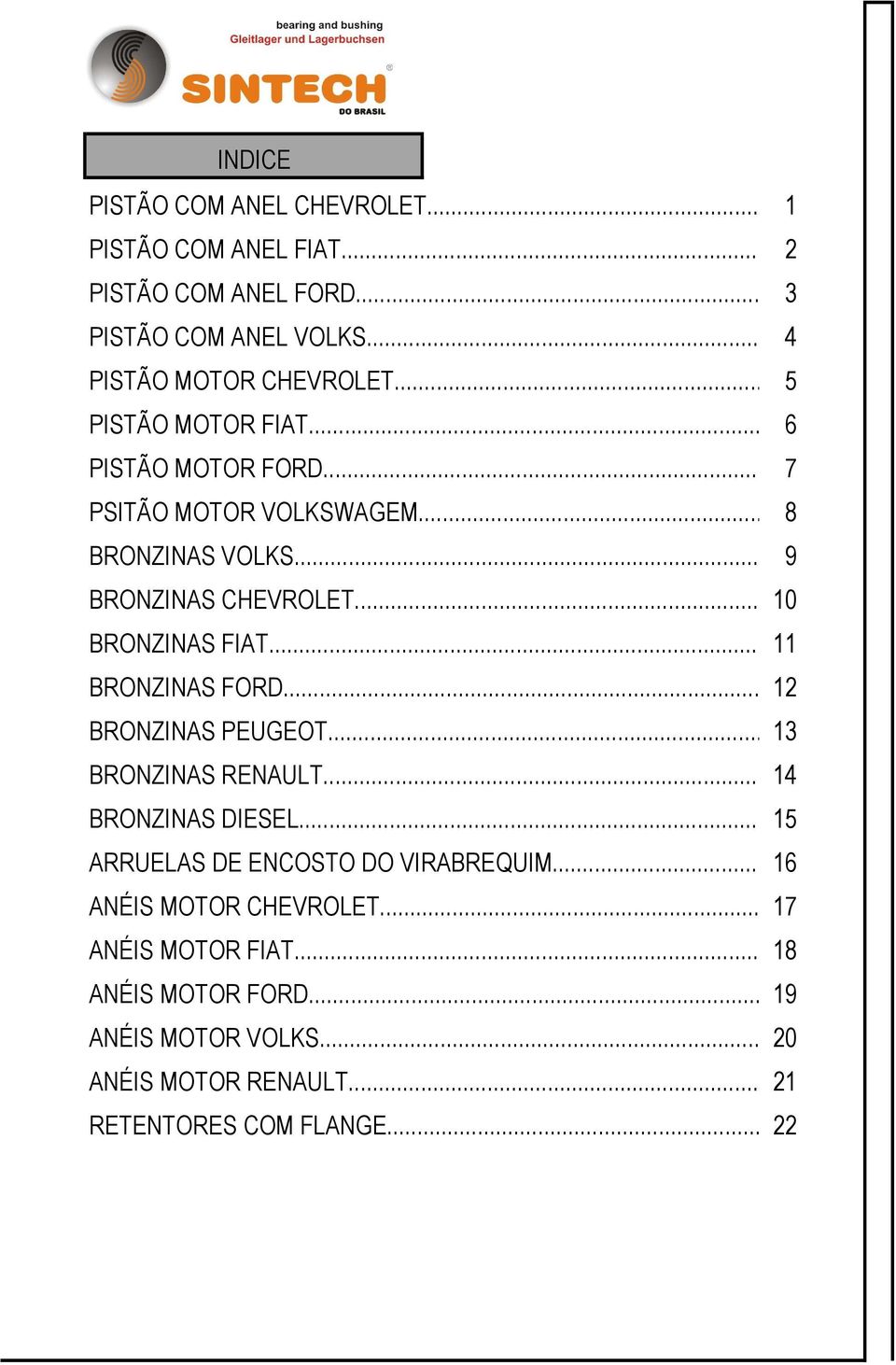 .. 9 S CHEVROLET... 10 S FIAT... 11 S FORD... 12 S PEUGEOT... 13 S RENAULT... 14 S DIESEL... 15 S DE ENCOSTO DO VIRABREQUIM.