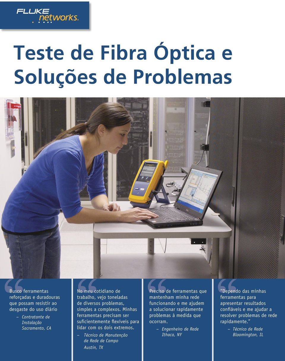 Técnico de Manutenção de Rede de Campo Austin, TX Preciso de ferramentas que mantenham minha rede funcionando e me ajudem a solucionar rapidamente problemas à medida que ocorram.