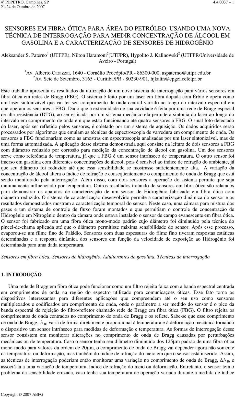 br 2 Av. Sete de Setembro, 3165 - Curitiba/PR - 80230-901, hjkalin@cpgei.cefetpr.