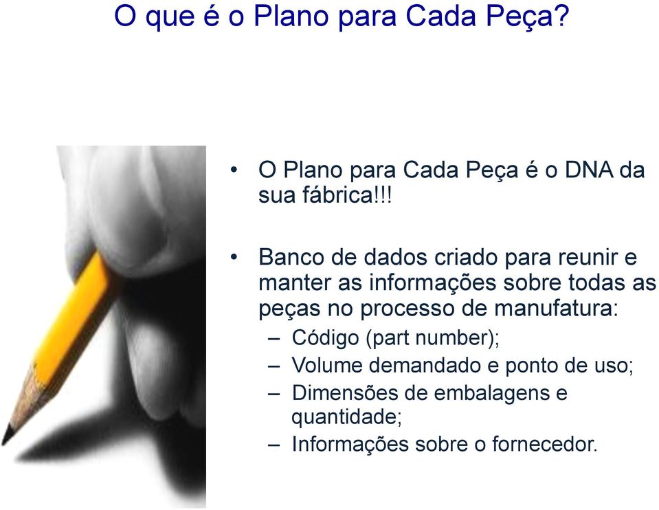 peças no processo de manufatura: Código (part number); Volume demandado e