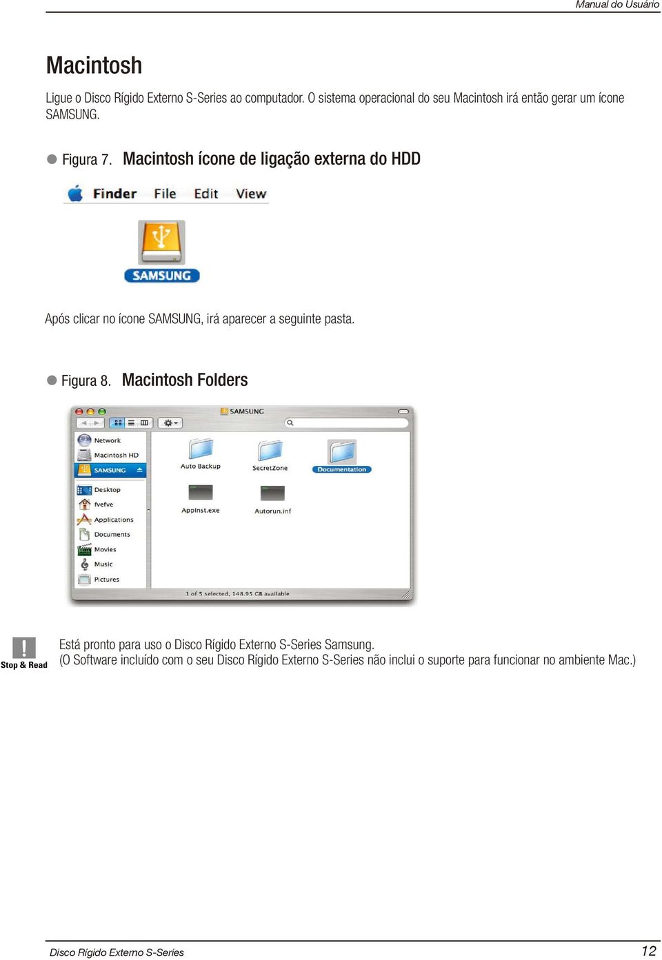 Macintosh ícone de ligação externa do HDD Após clicar no ícone SAMSUNG, irá aparecer a