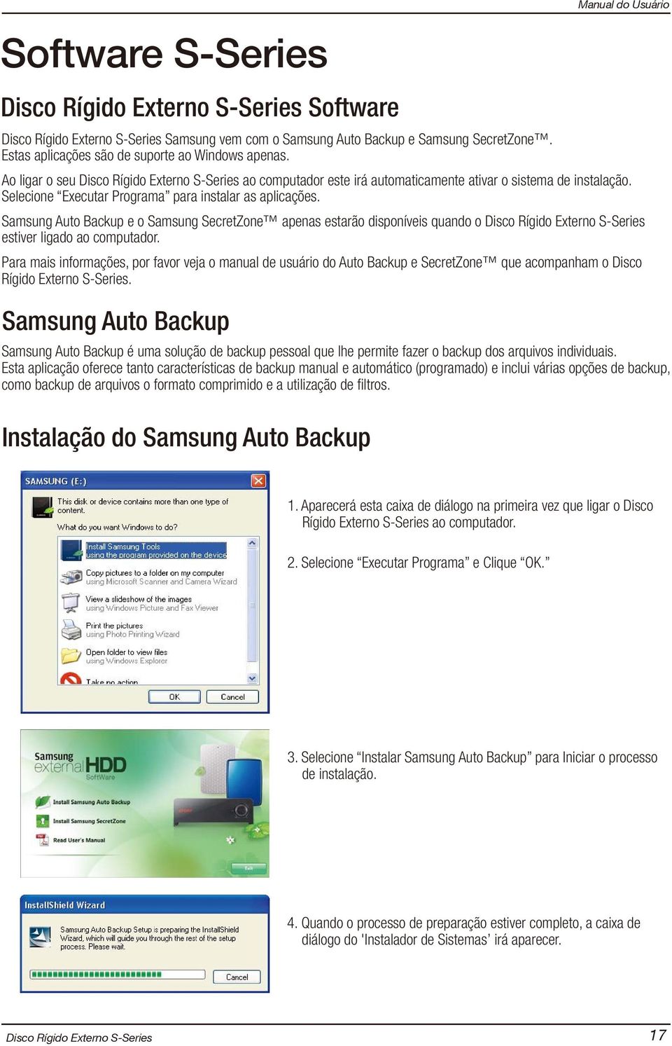 Samsung Auto Backup e o Samsung SecretZone apenas estarão disponíveis quando o estiver ligado ao computador.