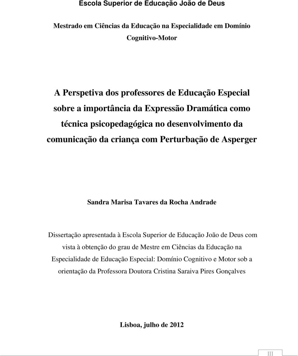 Marisa Tavares da Rocha Andrade Dissertação apresentada à Escola Superior de Educação João de Deus com vista à obtenção do grau de Mestre em Ciências da