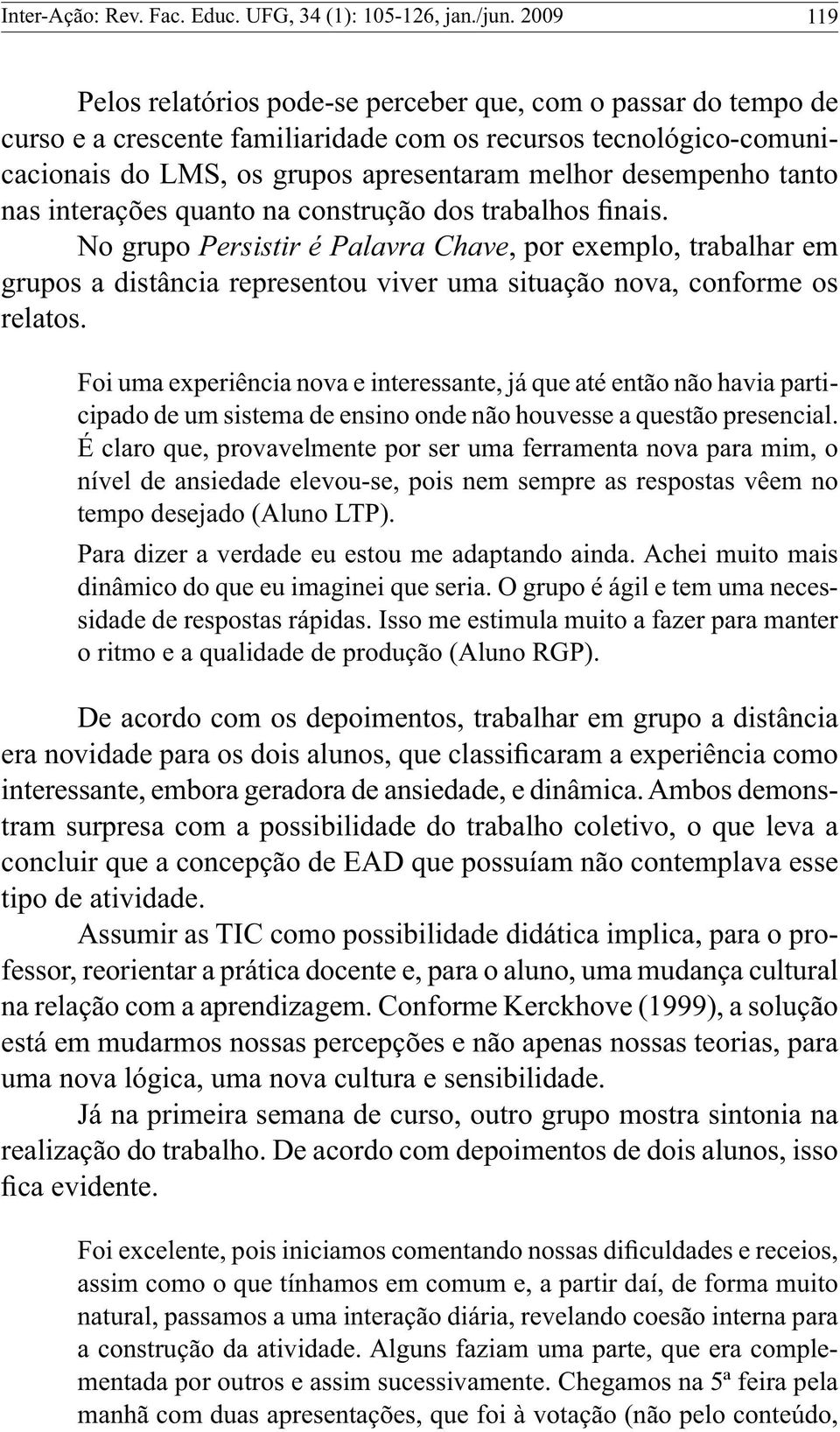 tanto nas interações quanto na construção dos trabalhos finais.