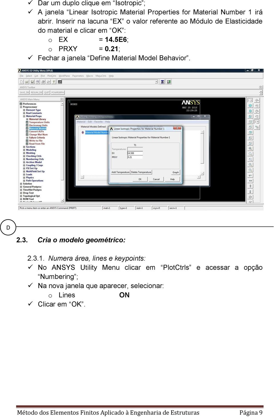 21; Fechar a janela Define Material Model Behavior. D 2.3. Cria o modelo geométrico: 2.3.1. Numera área, lines e keypoints: No ANSYS Utility