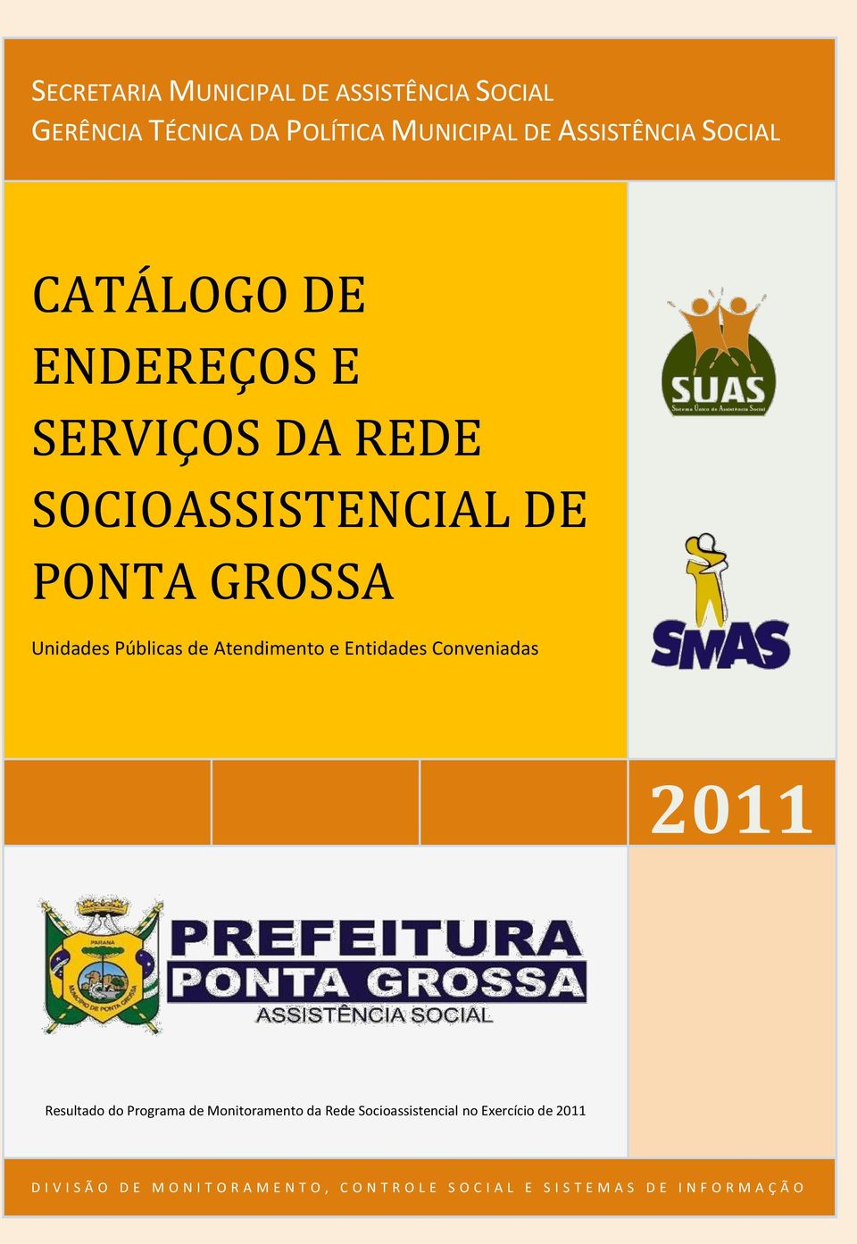 Entidades Conveniadas 2011 Resultado do Programa de Monitoramento da Rede Socioassistencial no Exercício de