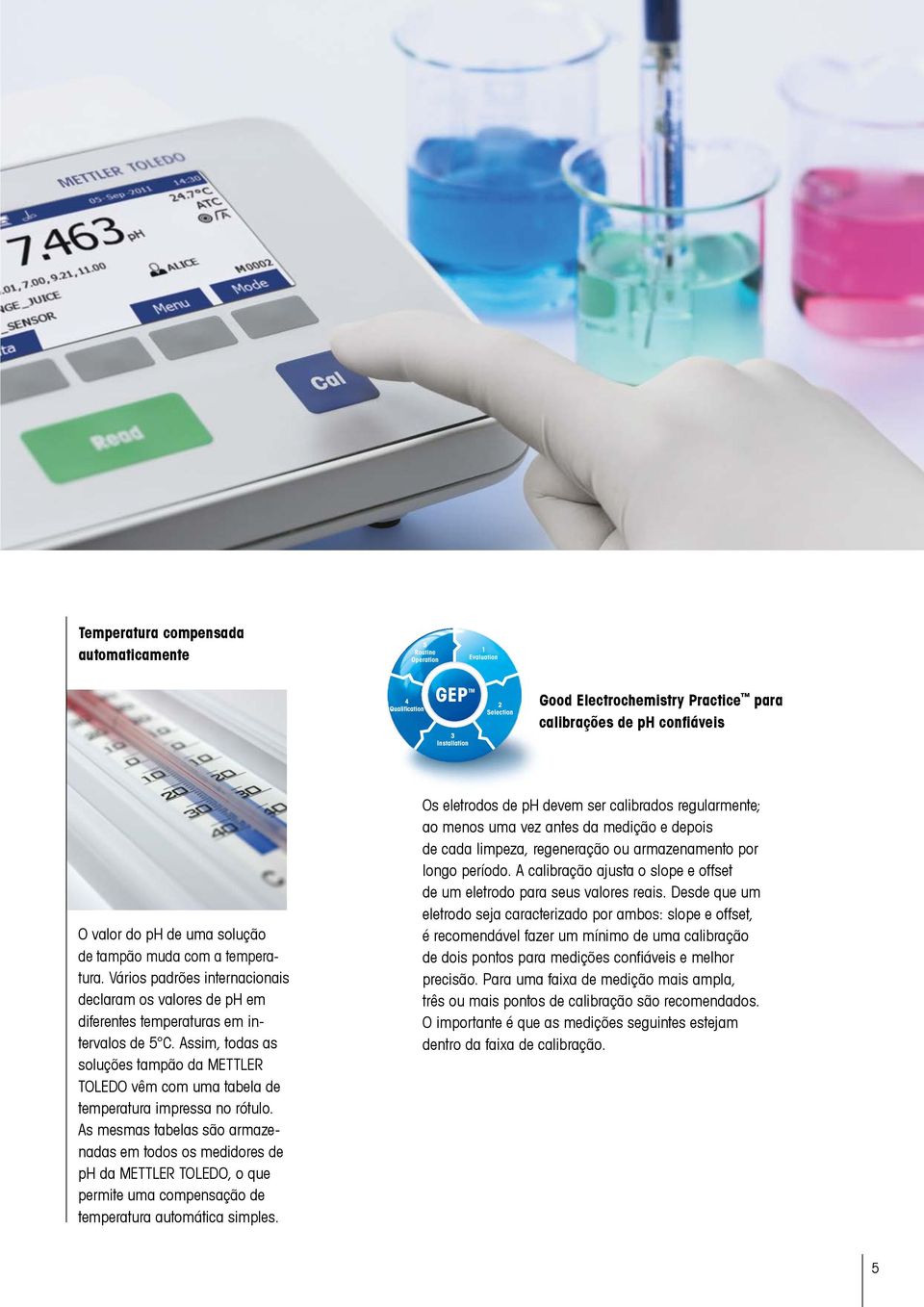 Assim, todas as soluções tampão da METTLER TOLEDO vêm com uma tabela de temperatura impressa no rótulo.