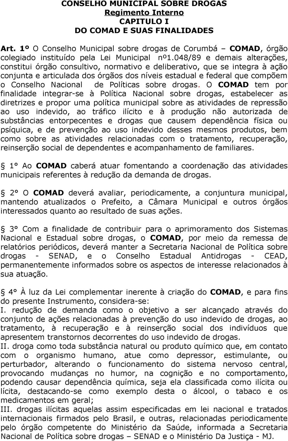 de Políticas sobre drogas.