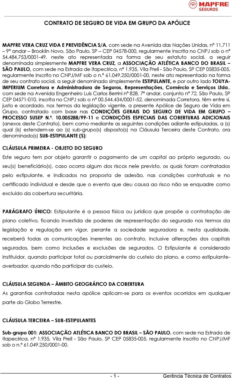 Itapecirica, nº 1.935, Vila Prell - São Paulo, SP CEP 05835-005, regularmente inscrito no CNPJ/MF sob o n.º 61.049.