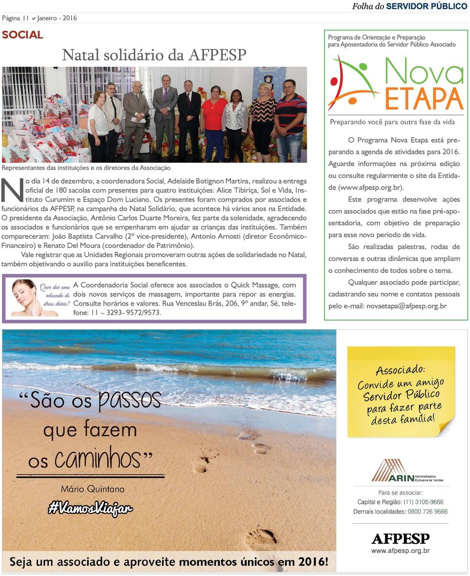 Instituto Curumim e Espaço Dom Luciano. Os presentes foram comprados por associados e funcionários da AFPESP, na campanha do Natal Solidário, que acontece há vários anos na Entidade.