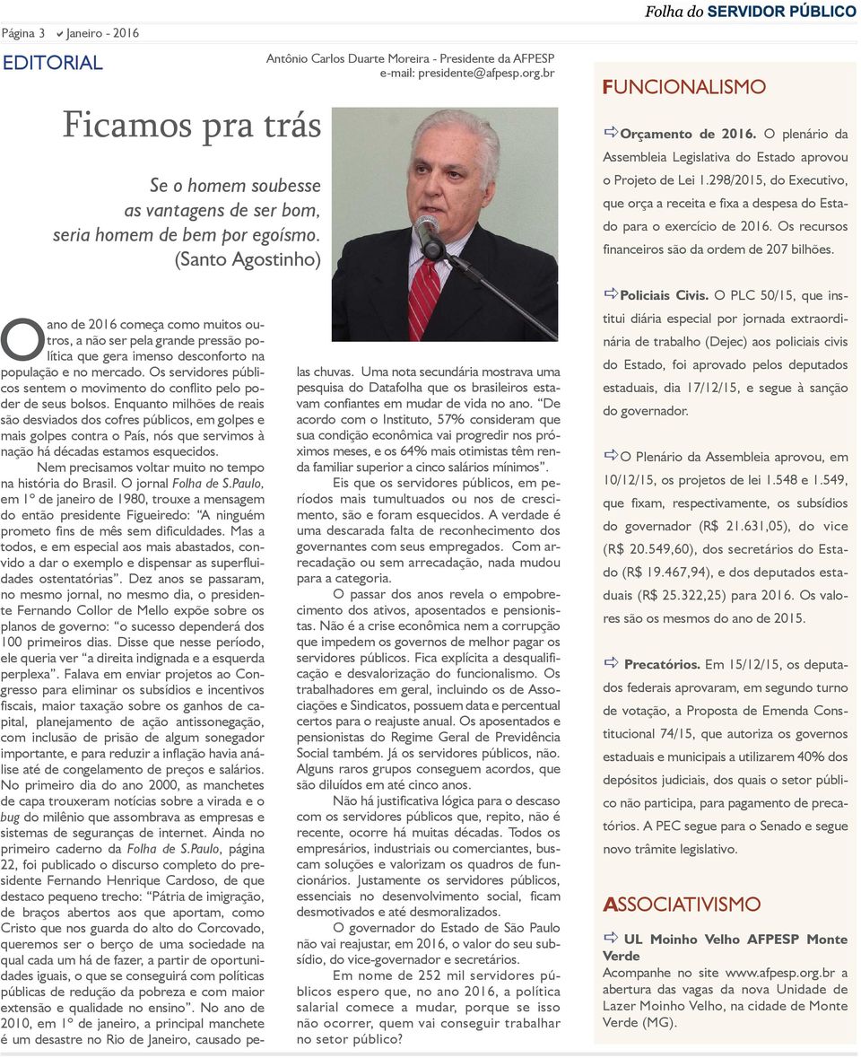 O plenário da Assembleia Legislativa do Estado aprovou o Projeto de Lei 1.298/2015, do Executivo, que orça a receita e fixa a despesa do Estado para o exercício de 2016.