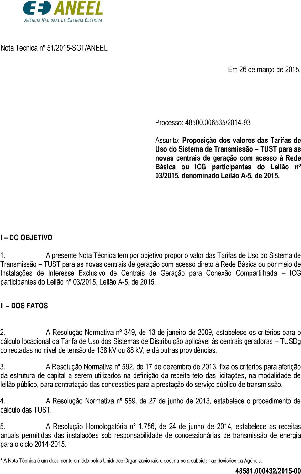 denominado Leilão A-5, de 2015. I DO OBJETIVO 1.