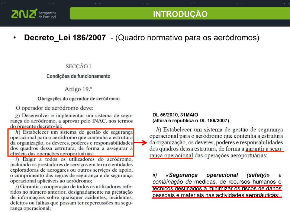 (safety)» a combinação de medidas, de recursos humanos e técnicos destinados