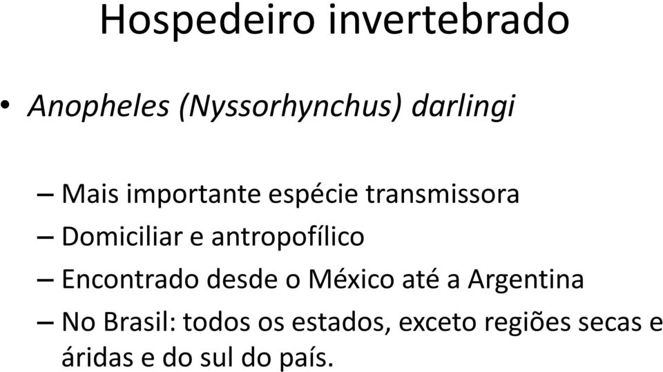 antropofílico Encontrado desde o México até a Argentina No