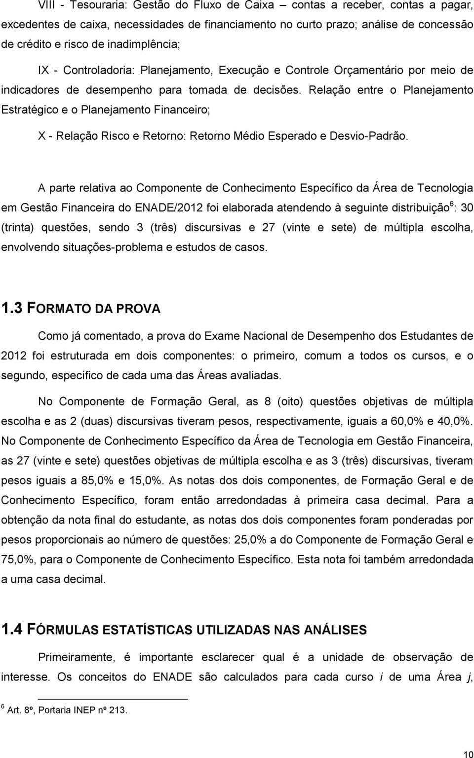 Relação entre o Planejamento Estratégico e o Planejamento Financeiro; X - Relação Risco e Retorno: Retorno Médio Esperado e Desvio-Padrão.