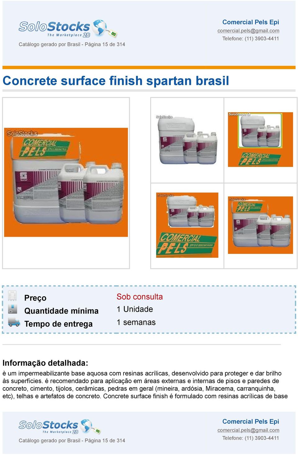 é recomendado para aplicação em áreas externas e internas de pisos e paredes de concreto, cimento, tijolos, cerâmicas, pedras em geral