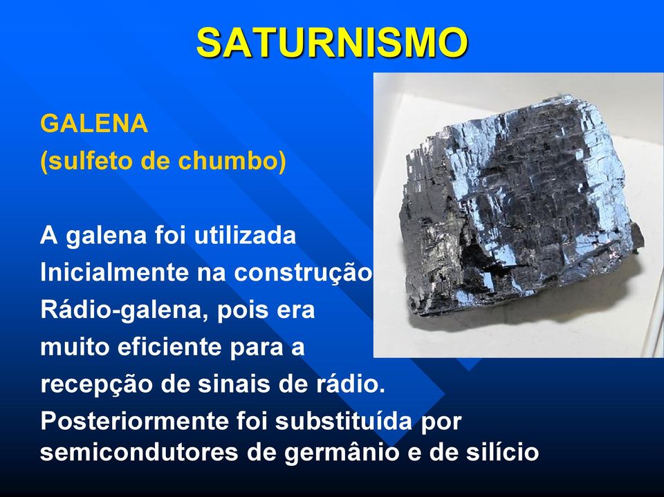 muito eficiente para a recepção de sinais de rádio.