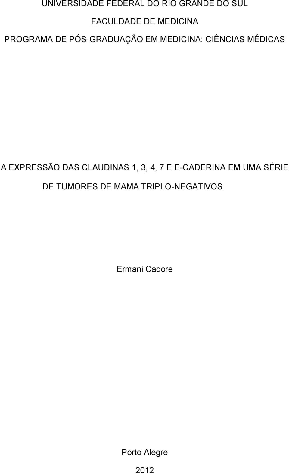 MÉDICAS A EXPRESSÃO DAS CLAUDINAS 1, 3, 4, 7 E E-CADERINA EM