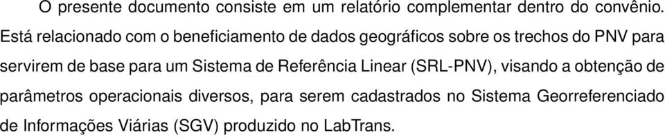 de base para um Sistema de Referência Linear (SRL-PNV), visando a obtenção de parâmetros