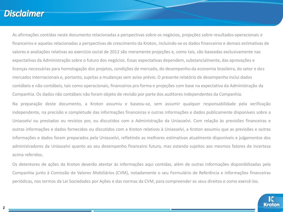 expectativas da Administração sobre o futuro dos negócios.