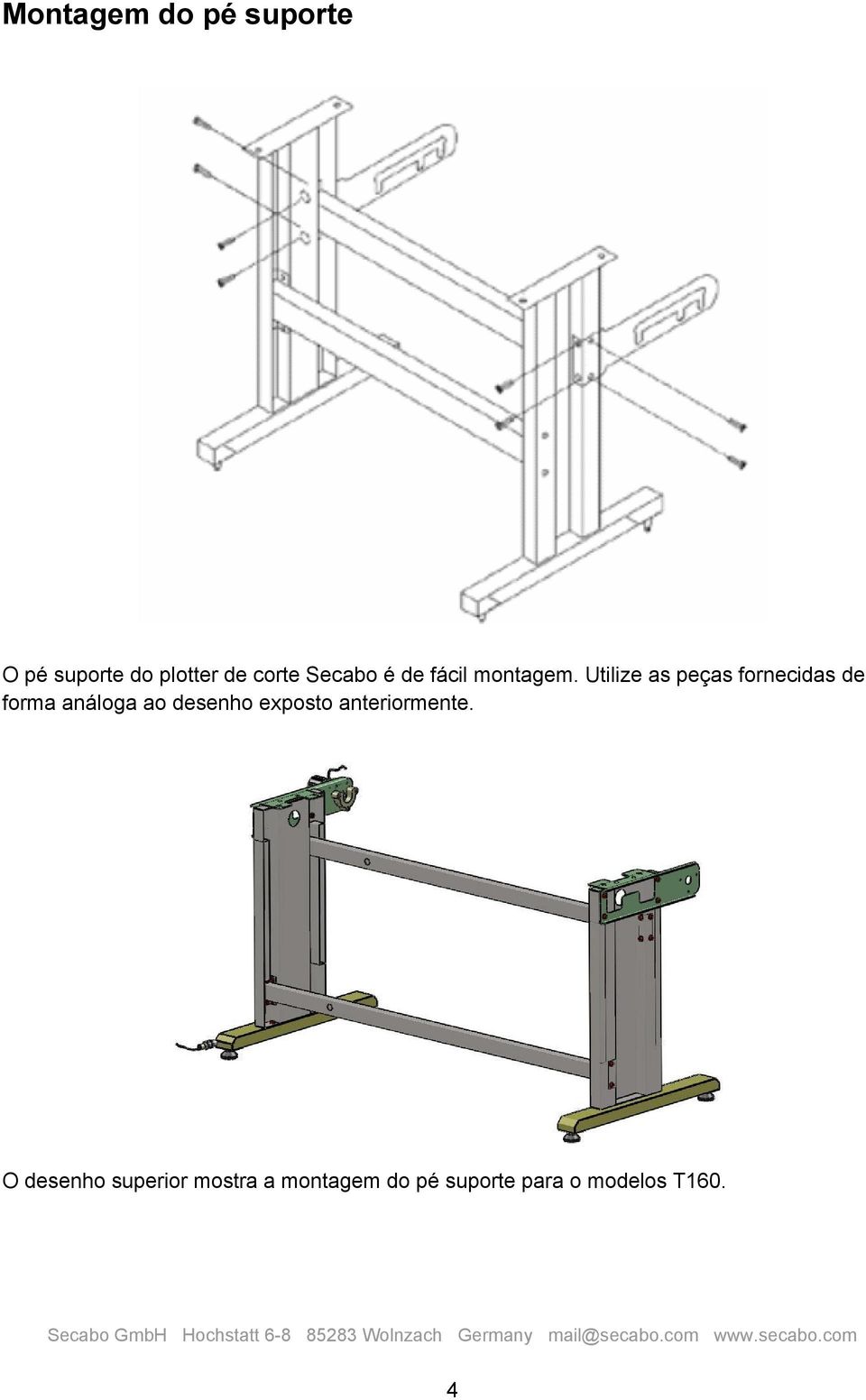 Utilize as peças fornecidas de forma análoga ao desenho