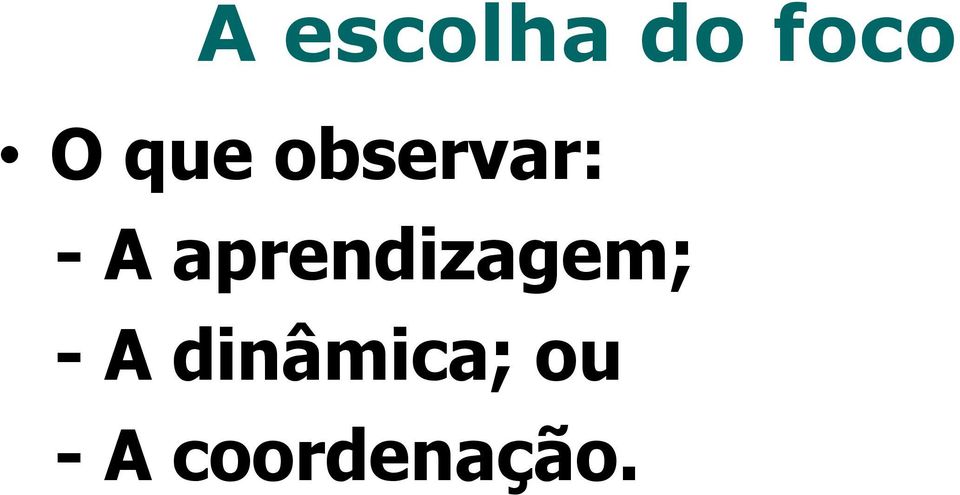 aprendizagem; - A