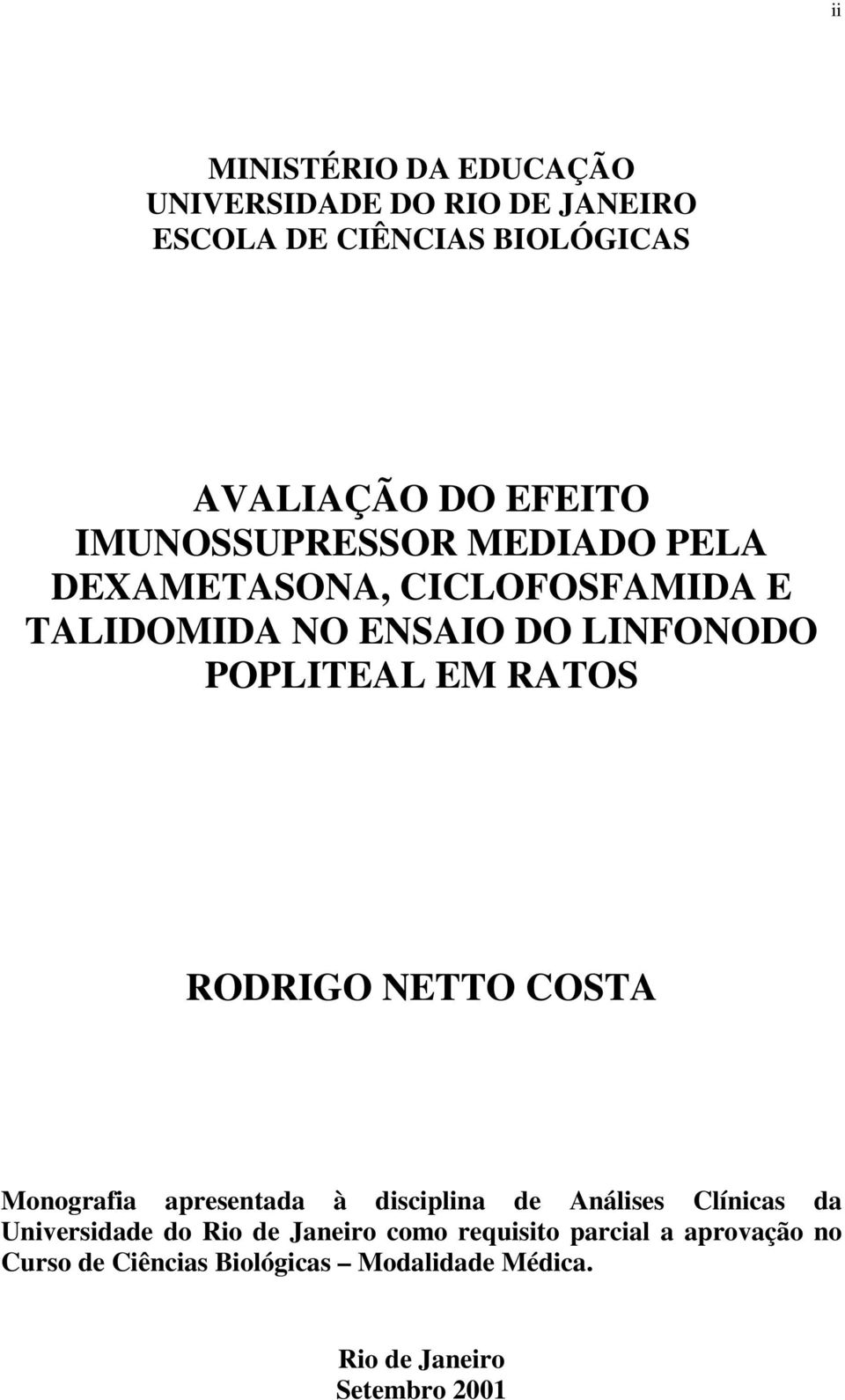 RATOS RODRIGO NETTO COSTA Monografia apresentada à disciplina de Análises Clínicas da Universidade do Rio de