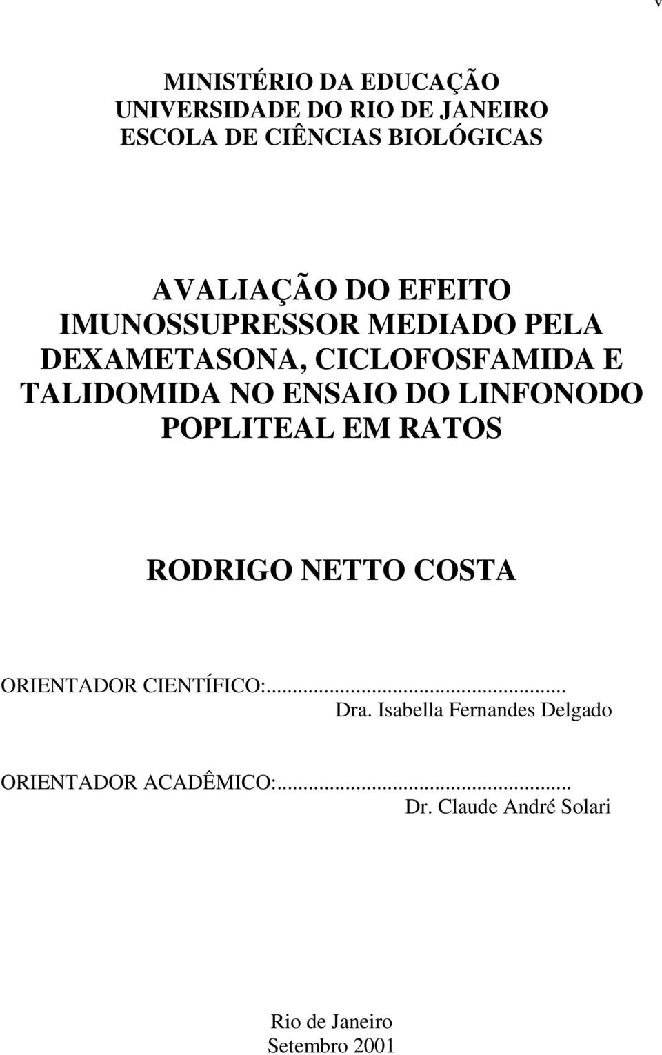 ENSAIO DO LINFONODO POPLITEAL EM RATOS RODRIGO NETTO COSTA ORIENTADOR CIENTÍFICO:... Dra.