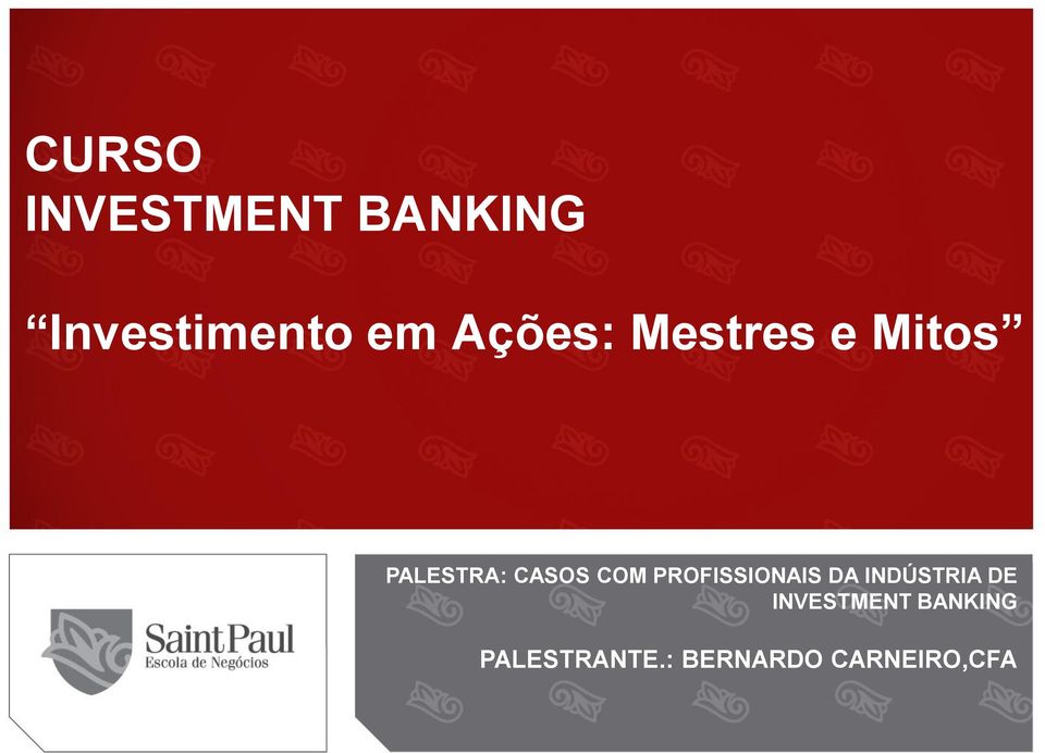 INDÚSTRIA DE INVESTMENT BANKING PALESTRANTE.