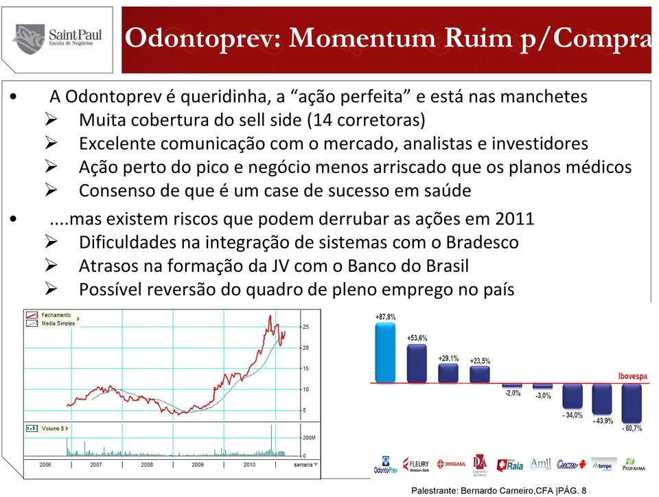 Consenso de que é um case de sucesso em saúde.