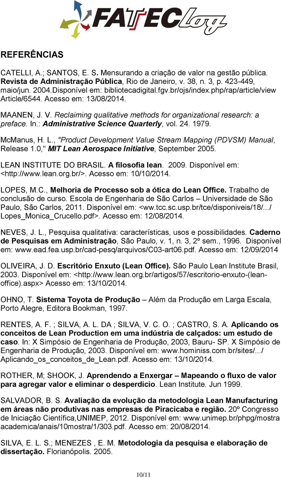 : Administrative Science Quarterly, vol. 24. 1979. McManus, H. L., "Product Development Value Stream Mapping (PDVSM) Manual, Release 1.0," MIT Lean Aerospace Initiative, September 2005.