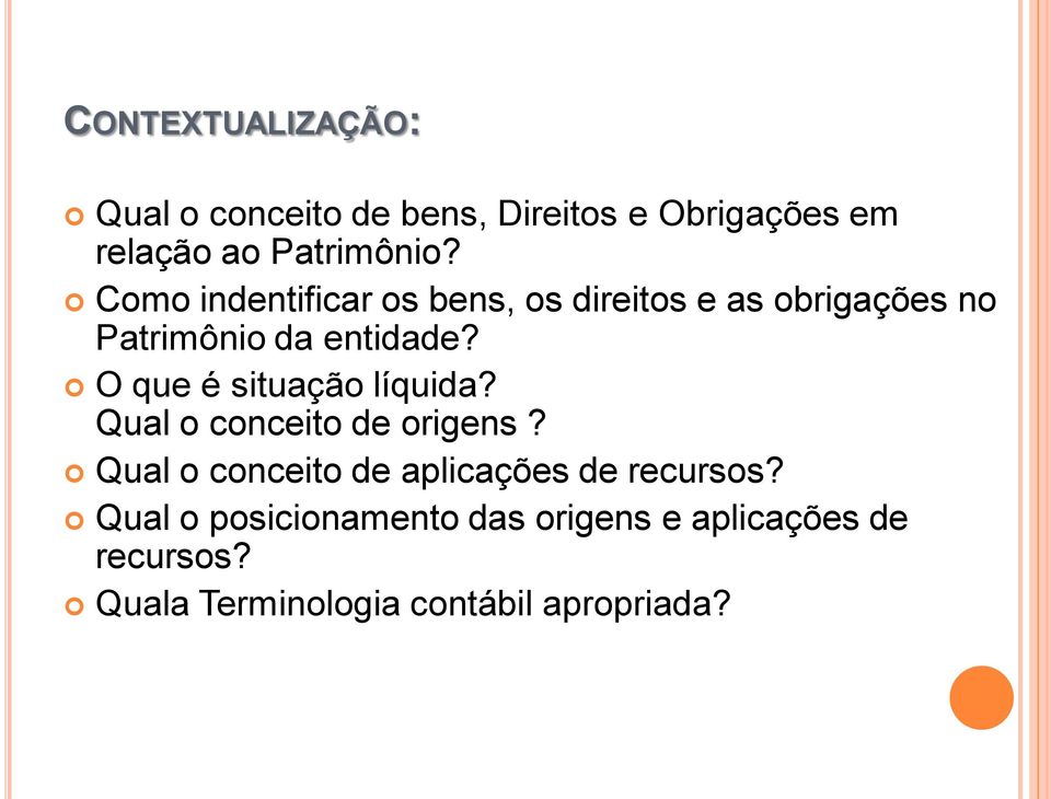 O que é situação líquida? Qual o conceito de origens?