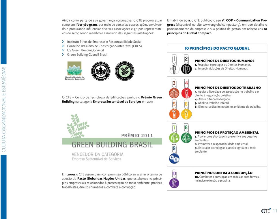 org), em que detalha o posicionamento da empresa e sua política de gestão em relação aos 10 princípios do Global Compact.