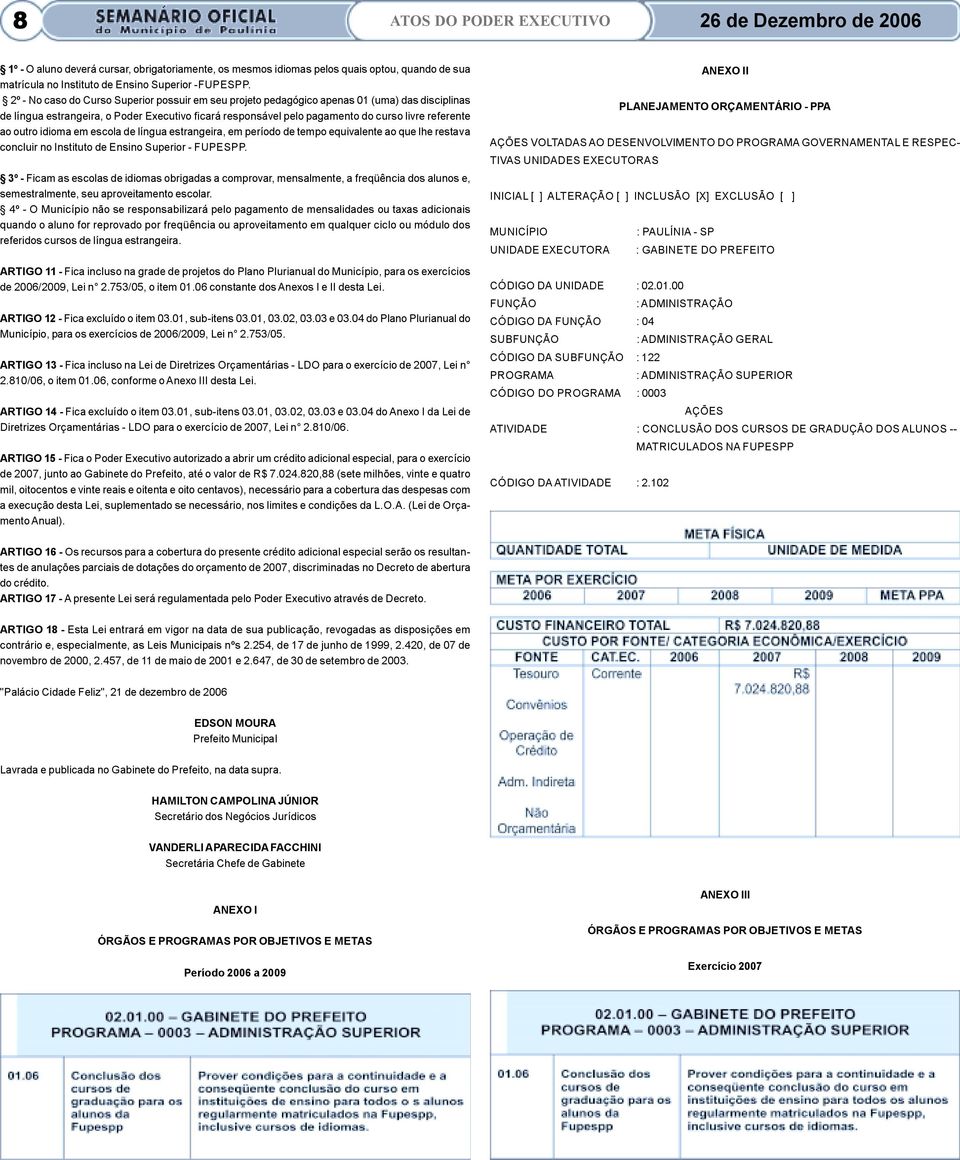 outro idioma em escola de língua estrangeira, em período de tempo equivalente ao que lhe restava concluir no Instituto de Ensino Superior - FUPESPP.